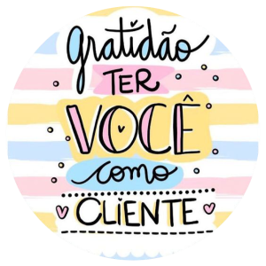 07 - Adesivo Redondo Gratidão Ter Você Como Cliente